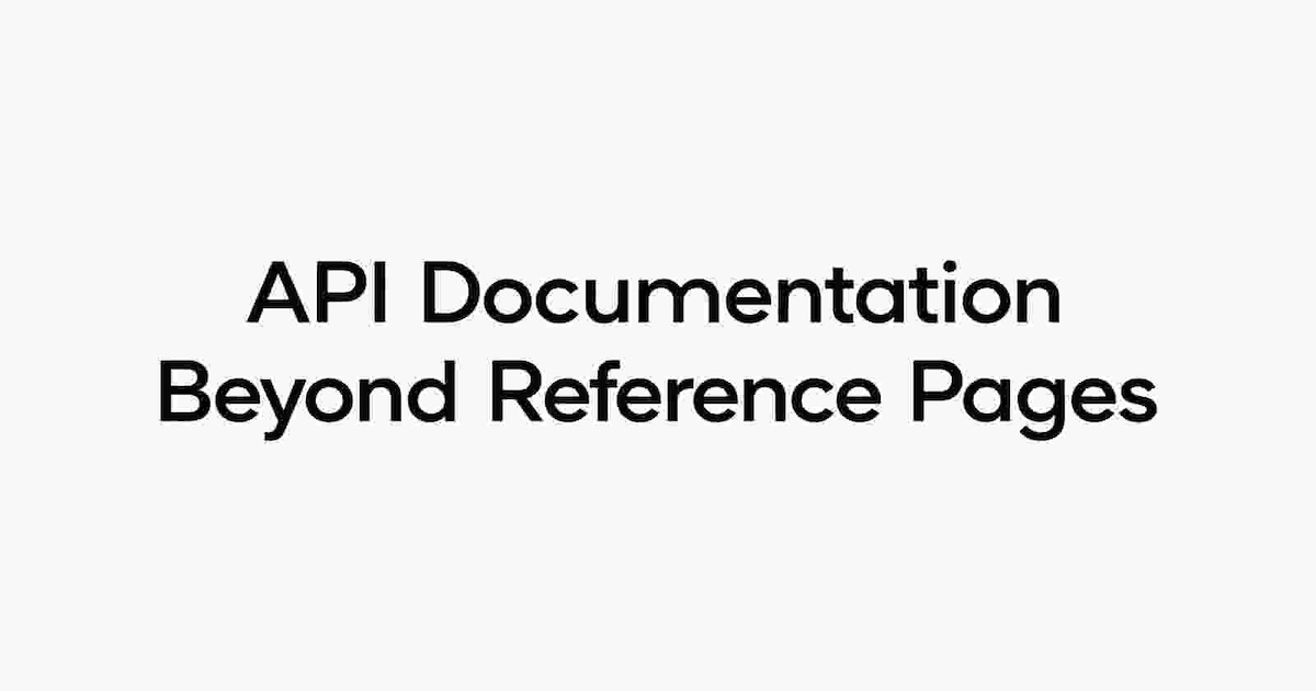 Cover image showing the words “API Documentation Beyond Reference Pages” in bold text.